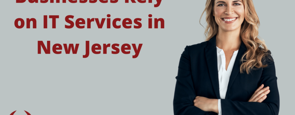 Businesses Rely on IT Services in New Jersey