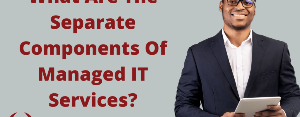 What Are The Separate Components Of Managed IT Services