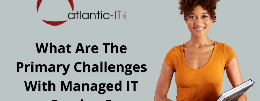 What Are The Primary Challenges With Managed IT Services?